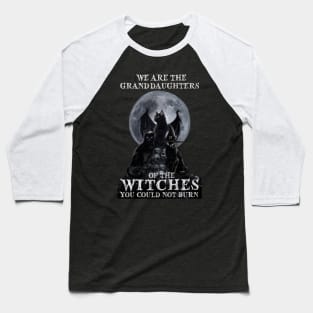 Cat  Witch We're The Granddaughters Of The Witches Baseball T-Shirt